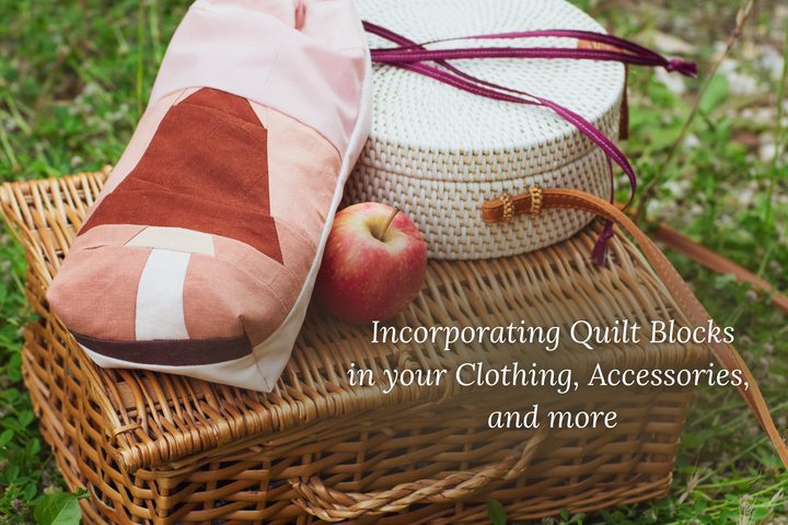 Sewing with Scraps - Incorporating Quilt Blocks In Your Clothing, Accessories, and More